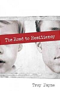 The Road to Resiliency (Paperback)