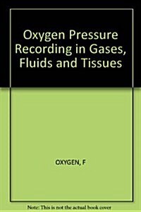 Oxygen Pressure Recording in Gases, Fluids and Tissues (Hardcover)