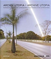 Archive Utopia: Project Bras?ia by Lina Kim and Michael Wesely (Hardcover)