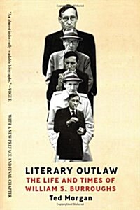 Literary Outlaw: The Life and Times of William S. Burroughs (Paperback)