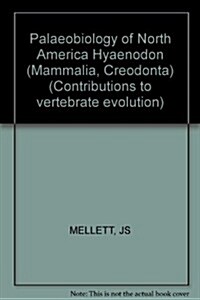 Paleobiology of North American Hyaenodon (Mammalia, Creodonta) (Paperback, 1st)