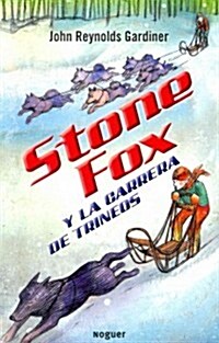 Stone Fox y la carrera de trineos / Stone Fox (Paperback)
