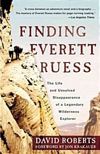 Finding Everett Ruess: The Life and Unsolved Disappearance of a Legendary Wilderness Explorer (Paperback)