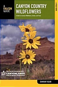 Canyon Country Wildflowers: A Guide to Common Wildflowers, Shrubs, and Trees (Paperback, 2)