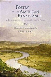 Poetry of the American Renaissance: A Diverse Anthology from the Romantic Period (Paperback)