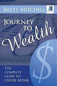 Journey to Wealth: The Complete Guide to Credit Repair (Paperback)