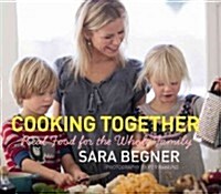 [중고] Cooking Together: Real Food for the Whole Family (Hardcover)
