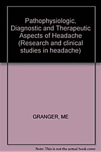 Pathophysiologic, Diagnostic and Therapeutic Aspects of Headache (Hardcover)