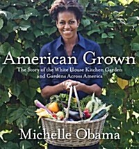 [중고] American Grown: The Story of the White House Kitchen Garden and Gardens Across America (Hardcover)