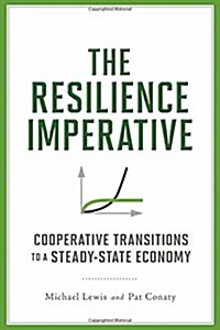 The Resilience Imperative: Cooperative Transitions to a Steady-State Economy (Paperback)