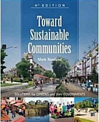 Toward Sustainable Communities: Solutions for Citizens and Their Governments-Fourth Edition (Paperback, 4)
