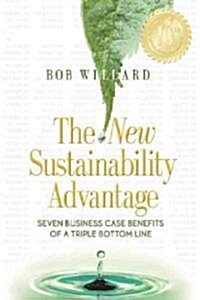 The New Sustainability Advantage: Seven Business Case Benefits of a Triple Bottom Line (Paperback, -10th Anniversa)