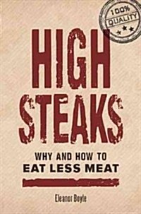High Steaks: Why and How to Eat Less Meat (Paperback)