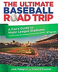 Ultimate Baseball Road Trip: A Fans Guide to Major League Stadiums (Paperback, 2)