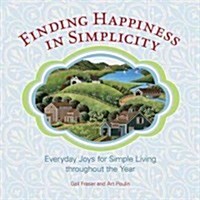 Finding Happiness in Simplicity: Everyday Joys for Simple Living Throughout the Year (Hardcover)