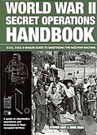 World War II Secret Operations Handbook: S.O.E., O.S.S. & Maquis Guide to Sabotaging the Nazi War Machine (Paperback)