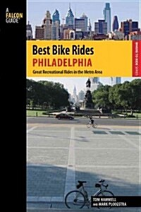 Best Bike Rides Philadelphia: Great Recreational Rides in the Metro Area (Paperback)