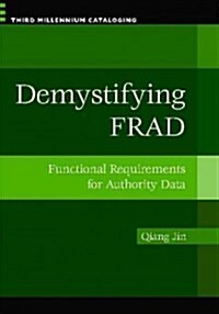Demystifying FRAD: Functional Requirements for Authority Data (Paperback)