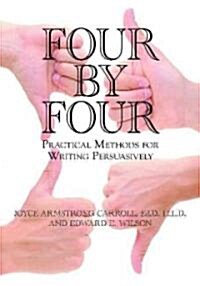 Four by Four: Practical Methods for Writing Persuasively (Paperback)
