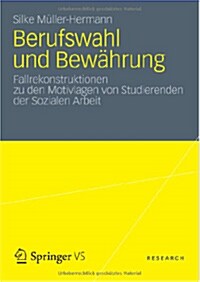 Berufswahl Und Bew?rung: Fallrekonstruktionen Zu Den Motivlagen Von Studierenden Der Sozialen Arbeit (Paperback, 2012)