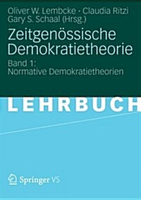 Zeitgen?sische Demokratietheorie: Band 1: Normative Demokratietheorien (Paperback, 2012)