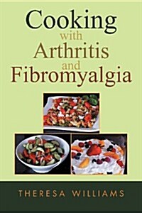 Cooking with Arthritis and Fibromyalgia (Paperback)