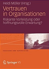 Vertrauen in Organisationen: Riskante Vorleistung Oder Hoffnungsvolle Erwartung? (Paperback, 2012)