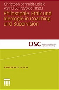 Philosophie, Ethik Und Ideologie in Coaching Und Supervision (Paperback, 2012)