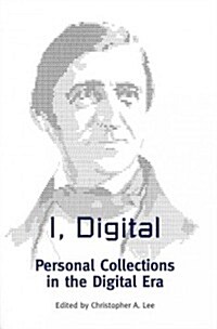 I, Digital: Personal Collections in the Digital Era (Paperback)