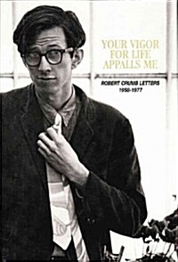 Your Vigor for Life Appalls Me: Robert Crumb Letters 1958-1977 (Paperback)