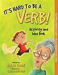 Its Hard to Be a Verb Activity and Idea Book (Paperback, Teachers Guide)