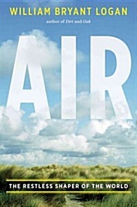 Air: The Restless Shaper of the World (Hardcover)