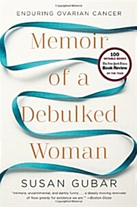 Memoir of a Debulked Woman: Enduring Ovarian Cancer (Hardcover)