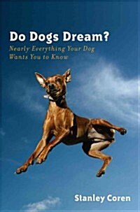 Do Dogs Dream?: Nearly Everything Your Dog Wants You to Know (Hardcover)