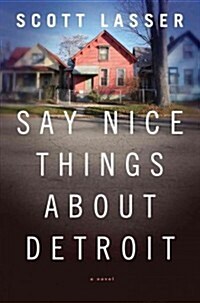 Say Nice Things About Detroit (Hardcover)