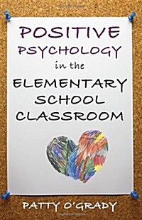 Positive Psychology in the Elementary School Classroom (Paperback)