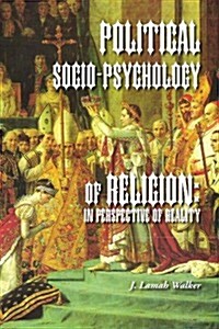 Political Socio-Psychology of Religion: In Perspective of Reality (Paperback)