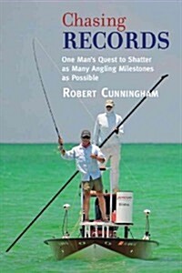 Chasing Records: An Anglers Quest (Hardcover)