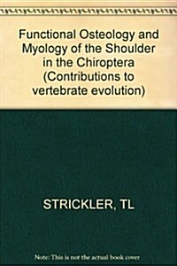 Functional Osteology and Myology of the Shoulder in the Chiroptera (Paperback)