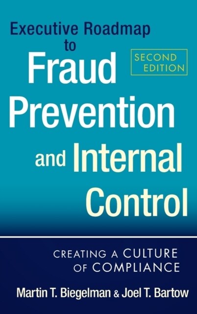 Executive Roadmap to Fraud Prevention and Internal Control: Creating a Culture of Compliance (Hardcover, 2, Revised)