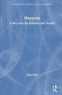 Hierarchy : A Key Idea for Business and Society (Hardcover)
