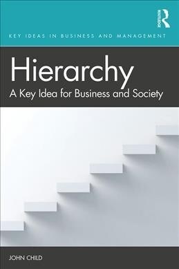 Hierarchy : A Key Idea for Business and Society (Paperback)