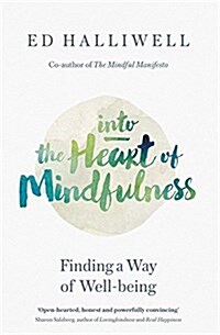 Into the Heart of Mindfulness : Finding a Way of Well-being (Paperback)