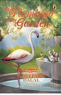 Feather Tales: A Flamingo in My Garden (Paperback)