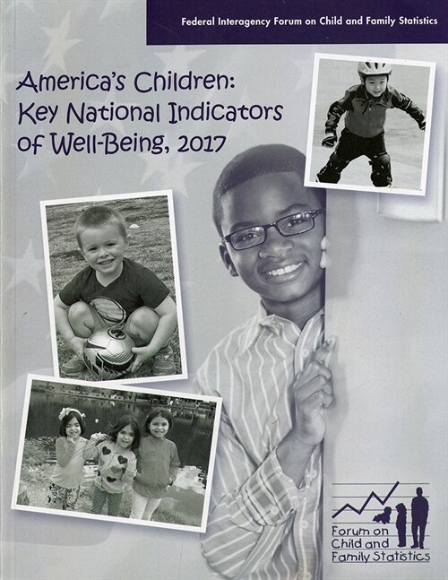 Americas Children: Key National Indicators of Well-Being, 2017: Key National Indicators of Well-Being, 2017 (Paperback)