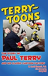 Terrytoons: The Story of Paul Terry and His Classic Cartoon Factory (Hardcover)