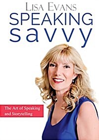 Speaking Savvy: The Art of Speaking and Storytelling (Paperback)