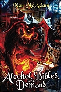 Alcohol, Bibles, and Demons (Paperback)