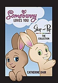 Somebunny Loves You: Skip and Pip - The Collection (Paperback)