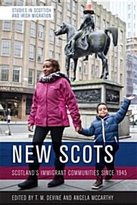 New Scots : ScotlandS Immigrant Communities Since 1945 (Paperback)